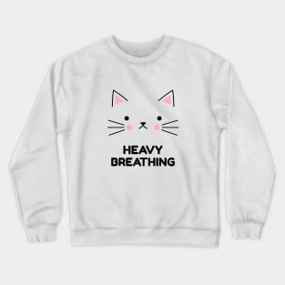 Heavy breathing cat Crewneck Sweatshirt